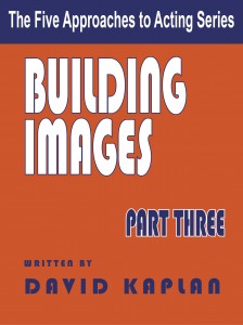 Building Images, Part 3 of the Five Approaches to Acting Series