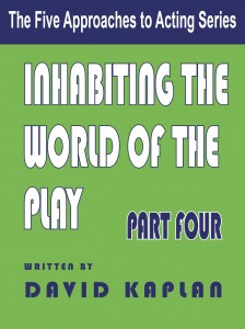 Inhabiting the World of the Play, Part 4 of the Five Approaches to Acting Series