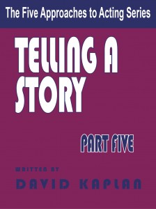 Telling a Story, Part 5 of the Five Approaches to Acting Series