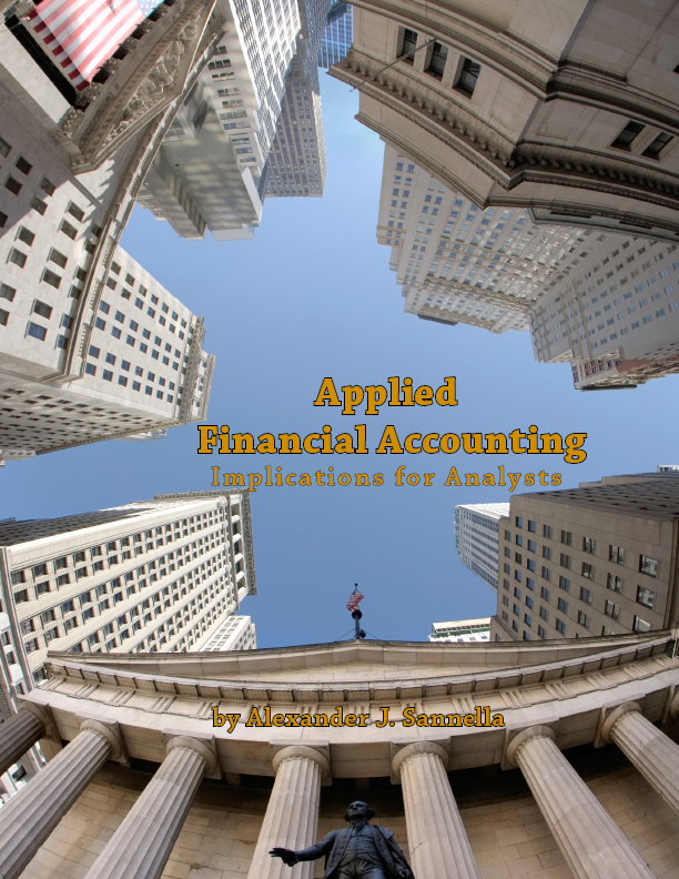 Applied Financial Accounting: Implications for Analysts by Alexander J. Sannella ISBN 978-1-60182-080-0 9781601820808 Forthcoming from Hansen Publishing Group